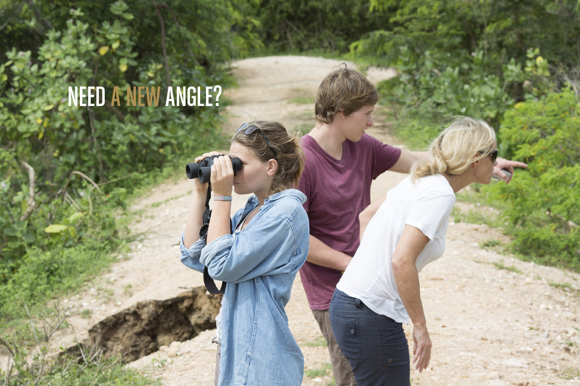 Need a new angle?
